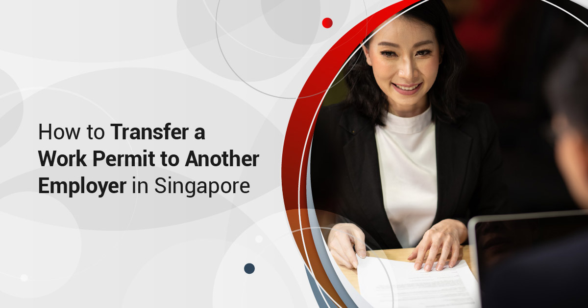 How to Transfer a Work Permit to Another Employer in Singapore