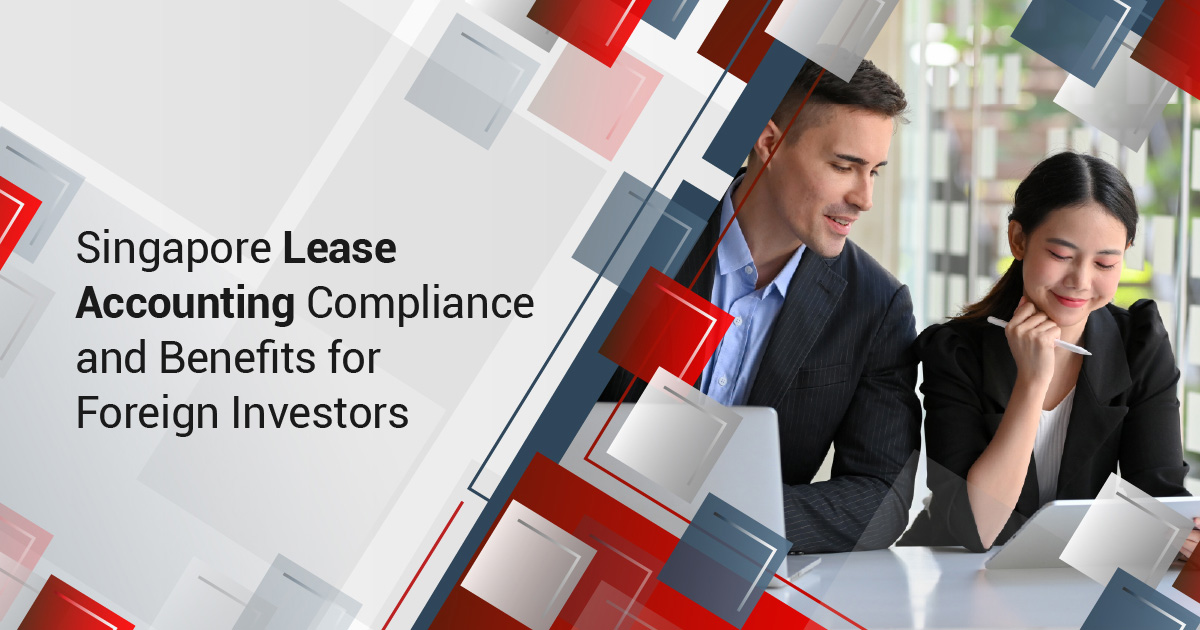 Singapore Lease Accounting Compliance and Benefits for Foreign Investors