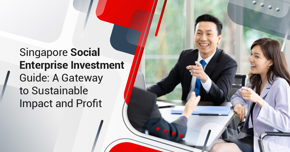 Singapore Social Enterprise Investment Guide: A Gateway to Sustainable Impact and Profit