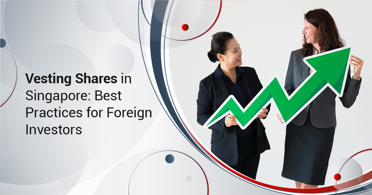 Vesting Shares in Singapore: Best Practices for Foreign Investors