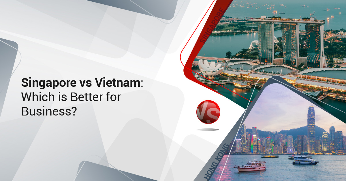 Singapore vs Vietnam: Which is Better for Business?