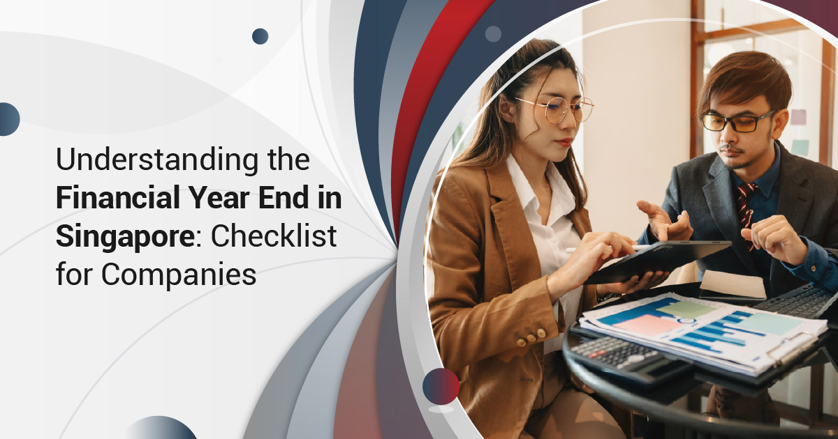 Understanding the Financial Year End in Singapore: Checklist for Companies