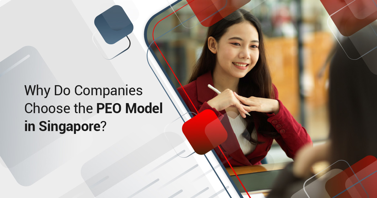 Why Do Companies Choose the PEO Model in Singapore?