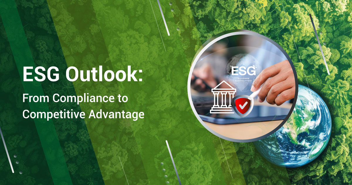 ESG Outlook: From Compliance to Competitive Advantage