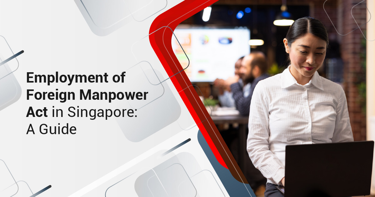 Employment of Foreign Manpower Act in Singapore: A Guide