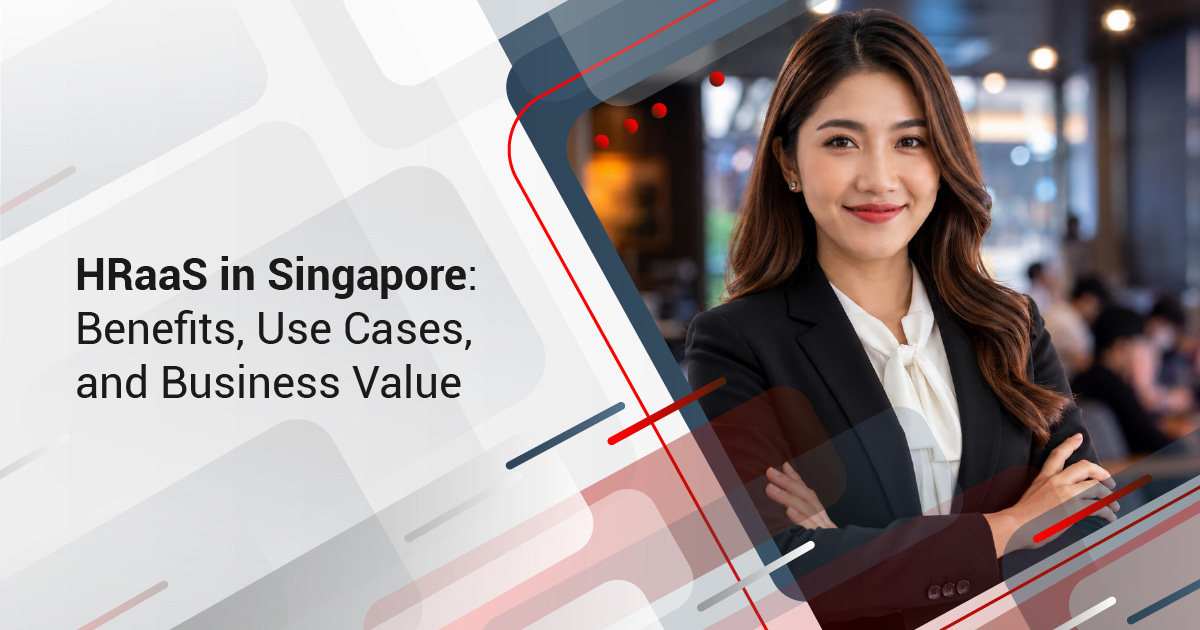 HRaaS in Singapore: Benefits, Use Cases, and Business Value