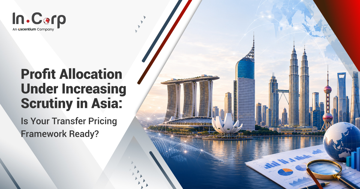Profit Allocation Under Increasing Scrutiny in Asia: Is Your Transfer Pricing Framework Ready