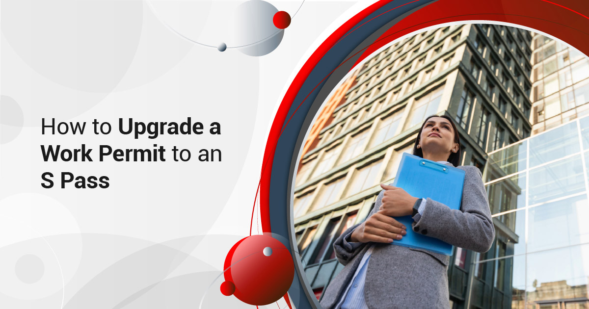 How to Upgrade a Work Permit to an S Pass
