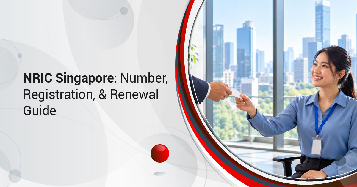 NRIC Singapore: Number, Registration, & Renewal Guide